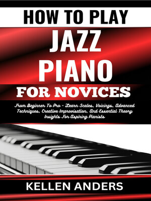 cover image of HOW TO PLAY JAZZ PIANO FOR NOVICES